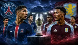 2026 European Super Cup: PSG vs Aston Villa, Two Champions Facing Two Distinct Challenges